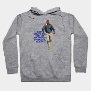 I don’t want to die on an empty stomach, Barry! Hoodie